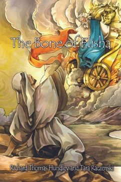 The Bone of Elisha - Richard Hundley; Tara Raczenski