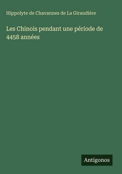Cover Les Chinois pendant une période de 4458 années