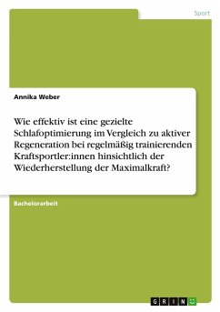 Cover Wie effektiv ist eine gezielte Schlafoptimierung im Vergleich zu aktiver Regeneration bei regelmäßig trainierenden Kraftsportler:innen hinsichtlich der Wiederherstellung der Maximalkraft?