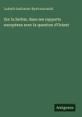 Sur la Serbie, dans ses rapports européens avec la question d'Orient Sur la Serbie, dans ses rapports européens avec la question d'Orient