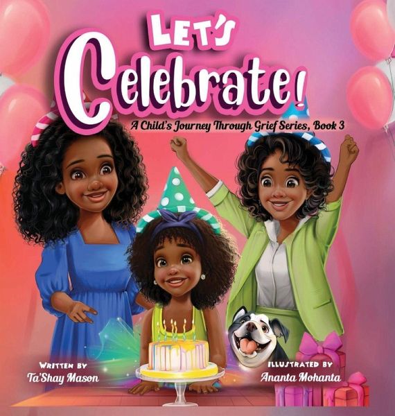 Let's Celebrate! A Child's Journey Through Grief, Book 3 Let's Celebrate! A Child's Journey Through Grief, Book 3