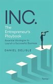 INC. THE ENTREPRENEUR'S PLAYBOOK