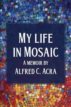 My Life In Mosaic - Acra, Alfred C.