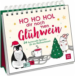 Ho Ho Hol dir noch 'nen Glühwein Ho Ho Hol dir noch 'nen Glühwein