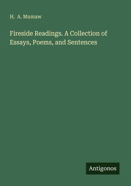 Fireside Readings. A Collection of Essays, Poems, and Sentences Fireside Readings. A Collection of Essays, Poems, and Sentences