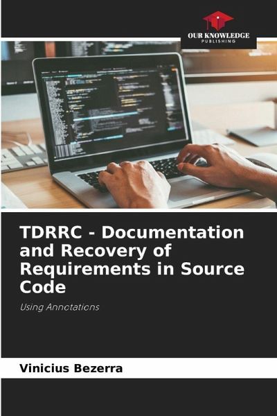 TDRRC - Documentation and Recovery of Requirements in Source Code TDRRC - Documentation and Recovery of Requirements in Source Code