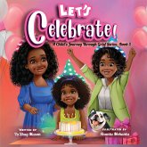 Let's Celebrate!, A Child's Journey Through Grief, Book 3 Let's Celebrate!, A Child's Journey Through Grief, Book 3