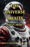 The Universe Awaits (Benny's Adventures - Book I, II, III, #4) (eBook, ePUB) The Universe Awaits (Benny's Adventures - Book I, II, III, #4) (eBook, ePUB)