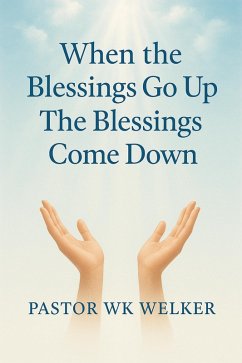 Cover When the Blessings Go Up, The Blessings Come Down (eBook, ePUB)