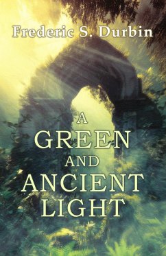 A Green and Ancient Light (eBook, ePUB) - Durbin, Frederic S.