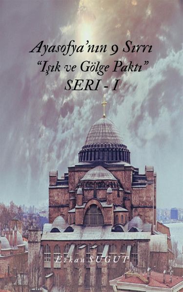 Ayasofya'nin 9 Sirri - Isik ve Gölge Pakti (Ayasofyanin 9 Sirri - Isik ve Gölge Pakti, #1) (eBook, ePUB)
