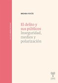El delito y sus públicos (eBook, ePUB) El delito y sus públicos (eBook, ePUB)
