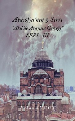 Cover Ayasofya'nin 9 Sirri - Akil ile Arayisin Gerçegi (Ayasofyanin 9 Sirri - Isik ve Gölge Pakti, #3) (eBook, ePUB)