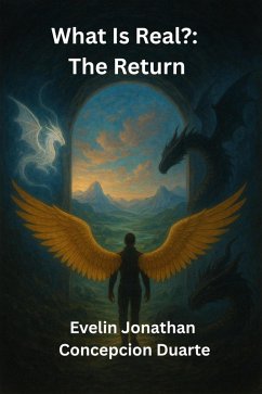 What Is Real?: The Return (eBook, ePUB) - Duarte, Evelin Jonathan Concepcion