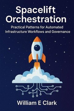 Cover Spacelift Orchestration: Practical Patterns for Automated Infrastructure Workflows and Governance (eBook, ePUB)