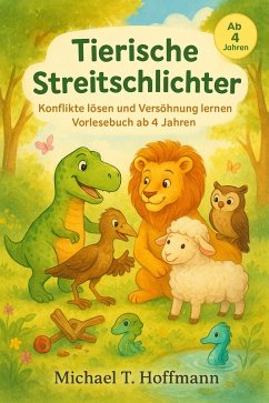 Cover Tierische Streitschlichter: Konflikte lösen und Versöhnung lernen - Vorlesebuch ab 4 Jahren (eBook, ePUB)
