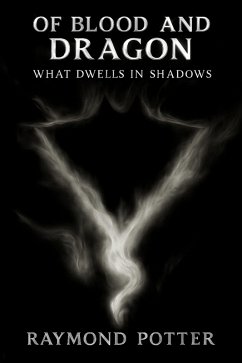 What Dwells in Shadows (Of Blood and Dragon: The Crimson Saga, #4) (eBook, ePUB) - Potter, Raymond