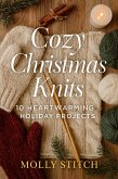 Cozy Christmas Knits: 10 Heartwarming Holiday Projects (eBook, ePUB) Cozy Christmas Knits: 10 Heartwarming Holiday Projects (eBook, ePUB)