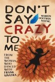 Don't Say Crazy to Me (eBook, ePUB)