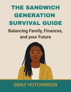 Cover The Sandwich Generation Survival Guide Balancing Family, Finances, and Your Future (eBook, ePUB)
