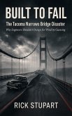 Built to Fail: The Tacoma Narrows Bridge Disaster Why Engineers Shouldn't Design for Wind by Guessing (eBook, ePUB)