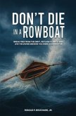 DON'T DIE IN A ROWBOAT Break Free from the Drift, Reclaim Clarity, and Live the Divine Mission You Were Designed For (eBook, ePUB)