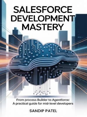 Salesforce Development Mastery (eBook, ePUB) Salesforce Development Mastery (eBook, ePUB)