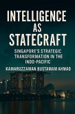 Intelligence as Statecraft: Singapore's Strategic Transformation in the Indo-Pacific (Southeast Asian Studies) (eBook, ePUB)
