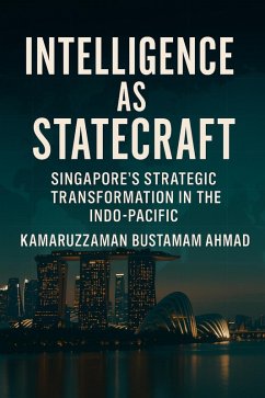 Cover Intelligence as Statecraft: Singapore's Strategic Transformation in the Indo-Pacific (Southeast Asian Studies) (eBook, ePUB)