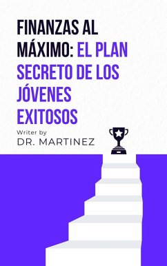 Cover Finanzas al Máximo: El Plan Secreto de los Jóvenes Exitosos (De cero a CEO: saga financiera, #4) (eBook, ePUB)