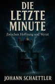Die letzte Minute: Zwischen Hoffnung und Verrat (eBook, ePUB)