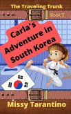 Carla's Adventure in South Korea (The Traveling Trunk, #5) (eBook, ePUB) Carla's Adventure in South Korea (The Traveling Trunk, #5) (eBook, ePUB)