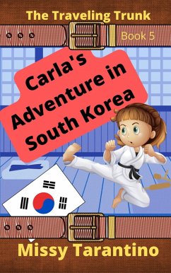 Carla's Adventure in South Korea (The Traveling Trunk, #5) (eBook, ePUB) - Tarantino, Missy Carla's Adventure in South Korea (The Traveling Trunk, #5) (eBook, ePUB) - Tarantino, Missy