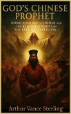 God's Chinese Prophet: Hong Xiuquan's Visions and the Religious Roots of the Taiping Rebellion (eBook, ePUB)