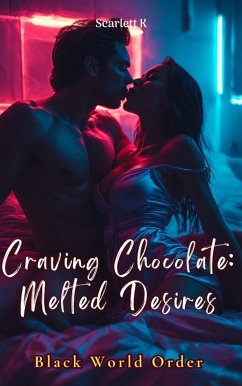 Cover Craving Chocolate: Melted Desires (Black World Order) (eBook, ePUB)