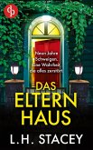 Das Elternhaus   Ein schockierender Psychothriller über familiäre Geheimnisse und vergangene Schuld (eBook, ePUB)