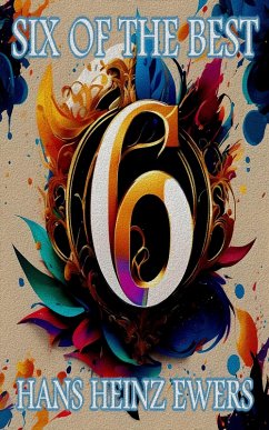 Hanns Heinz Ewers - Six of the Best (eBook, ePUB) - Ewers, Hanns Heinz