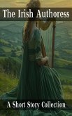 The Irish Authoress - A Short Story Collection (eBook, ePUB)