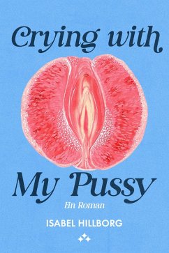 Cover Crying with my pussy - ein roman (eBook, ePUB)