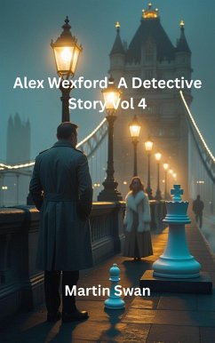 Alex Wexford- A Detective Story Vol 4 (eBook, ePUB) - Swan, Martin Alex Wexford- A Detective Story Vol 4 (eBook, ePUB) - Swan, Martin