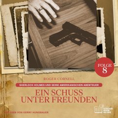 Cover Ein Schuss unter Freunden (Sherlock Holmes und seine Amerikanischen Abenteuer, Folge 8) (MP3-Download)