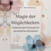 Magie der Möglichkeiten - Entdecke dein Potenzial für persönliches Wachstum (MP3-Download) Magie der Möglichkeiten - Entdecke dein Potenzial für persönliches Wachstum (MP3-Download)