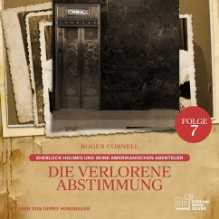 Die Verlorene Abstimmung (Sherlock Holmes und seine Amerikanischen Abenteuer, Folge 7) (MP3-Download) - Doyle, Sir Arthur Conan; Cornell, Roger