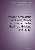 Dynastie, Aristokratie und Kirche, Barock und österreichische Großmachtbildung (1648-1740) (eBook, ePUB)