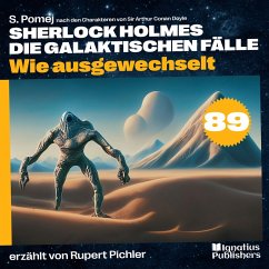 Wie ausgewechselt (Sherlock Holmes - Die galaktischen Fälle, Folge 89) (MP3-Download) - Doyle, Sir Arthur Conan; Pomej, S.