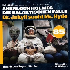 Dr. Jekyll sucht Mr. Hyde (Sherlock Holmes - Die galaktischen Fälle, Folge 85) (MP3-Download) - Doyle, Sir Arthur Conan; Pomej, S.