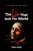 The Lie That Built The World (The World We Owe, #1) (eBook, ePUB) The Lie That Built The World (The World We Owe, #1) (eBook, ePUB)