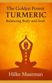The Golden Power of Turmeric - Body and Soul in Balance (Gezonde Voeding & Kruiden - Lichaam & Ziel, #1) (eBook, ePUB) The Golden Power of Turmeric - Body and Soul in Balance (Gezonde Voeding & Kruiden - Lichaam & Ziel, #1) (eBook, ePUB)