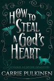 How to Steal a God's Heart: A Sinfully Funny Paranormal Romantic Comedy (Lessons in Divine Disasters, #1) (eBook, ePUB)