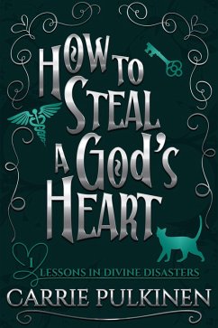Cover How to Steal a God's Heart: A Sinfully Funny Paranormal Romantic Comedy (Lessons in Divine Disasters, #1) (eBook, ePUB)